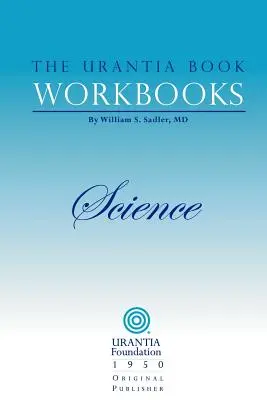 Pracovné zošity Knihy Urantia: II. diel - Veda - The Urantia Book Workbooks: Volume II - Science