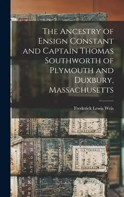 Rodokmeň práporčíka Constanta a kapitána Thomasa Southwortha z Plymouthu a Duxbury v Massachusetts - The Ancestry of Ensign Constant and Captain Thomas Southworth of Plymouth and Duxbury, Massachusetts