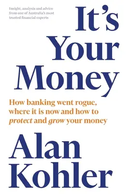 Sú to tvoje peniaze: Ako sa bankovníctvo dostalo na okraj záujmu, kde je teraz a ako chrániť a rozvíjať svoje peniaze - It's Your Money: How Banking Went Rogue, Where it is Now and How to Protect and Grow Your Money