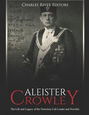 Aleister Crowley: Život a odkaz známeho vodcu kultu a spisovateľa - Aleister Crowley: The Life and Legacy of the Notorious Cult Leader and Novelist