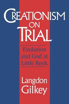 Kreacionizmus na súde: Evolúcia a Boh v Little Rocku - Creationism on Trial: Evolution and God at Little Rock