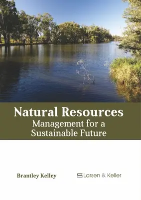 Prírodné zdroje: Manažment pre udržateľnú budúcnosť - Natural Resources: Management for a Sustainable Future