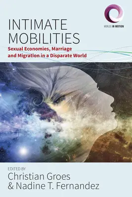 Intímne mobility: Sexuálne ekonomiky, manželstvo a migrácia v odlišnom svete - Intimate Mobilities: Sexual Economies, Marriage and Migration in a Disparate World