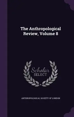 Antropologická revue, zväzok 8 - The Anthropological Review, Volume 8