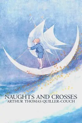 Naughts and Crosses by Arthur Thomas Quiller-Couch, Fiction, Action & Adventure