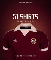 Srdce Midlothian, 51 košieľ: Momentky v čase - Heart of Midlothian, 51 Shirts: Moments in Time