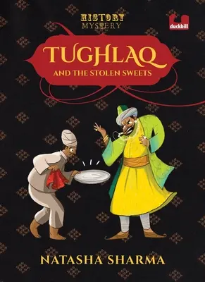 Tughlaq a ukradnuté sladkosti (séria: Záhady histórie) - Tughlaq and the Stolen Sweets (Series: The History Mysteries)