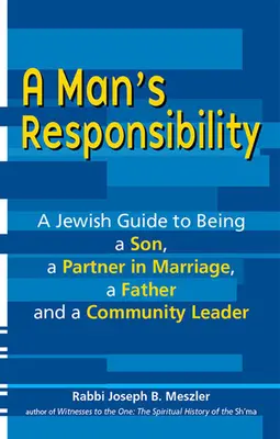 Zodpovednosť muža: Židovský sprievodca, ako byť synom, partnerom v manželstve, otcom a lídrom komunity - A Man's Responsibility: A Jewish Guide to Being a Son, a Partner in Marriage, a Father, and a Community Leader