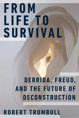 Od života k prežitiu: Derrida, Freud a budúcnosť dekonštrukcie - From Life to Survival: Derrida, Freud, and the Future of Deconstruction