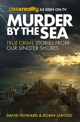 Vražda pri mori: Skutočné kriminálne príbehy z našich zlovestných brehov - Murder by the Sea: True Crime Stories from Our Sinister Shores