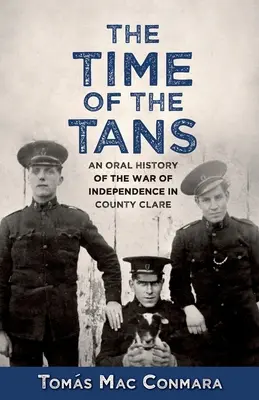 Time of the Tans: Ústna história vojny za nezávislosť v grófstve Clare - Time of the Tans: An Oral History of the War of Independence in County Clare
