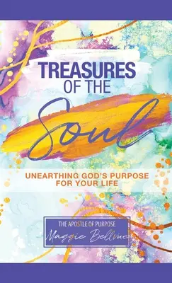 Poklady duše - Odhaľovanie Božieho zámeru pre váš život - Treasures of the Soul - Unearthing God's Purpose For Your Life