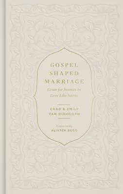 Manželstvo v tvare evanjelia: Milosť pre hriešnikov milovať ako svätí - Gospel-Shaped Marriage: Grace for Sinners to Love Like Saints