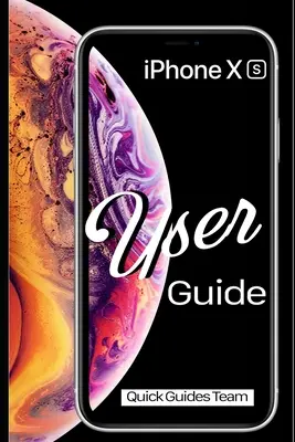 Používateľská príručka pre iPhone XS: Základná príručka: Ako nastaviť a začať používať nový iPhone - iPhone XS User Guide: The Essential Manual How To Set Up And Start Using Your New iPhone