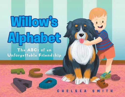 Willow's Alphabet: Abeceda nezabudnuteľného priateľstva - Willow's Alphabet: The ABCs of an Unforgettable Friendship
