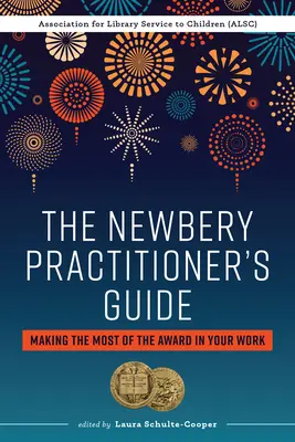 Newberyho príručka pre praktikov: Ako čo najlepšie využiť ocenenie vo svojej práci - The Newbery Practitioner's Guide: Making the Most of the Award in Your Work