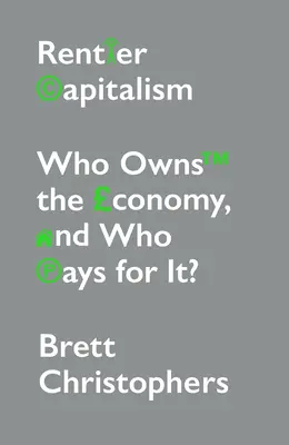 Rentiersky kapitalizmus: Kto vlastní ekonomiku a kto za ňu platí? - Rentier Capitalism: Who Owns the Economy, and Who Pays for It?
