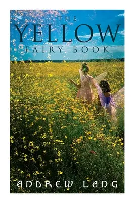 Žltá rozprávková kniha: 48 krátkych príbehov a rozprávok o fantázii a kúzlach - The Yellow Fairy Book: 48 Short Stories & Tales of Fantasy and Magic