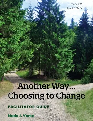 Iná cesta... Rozhodnúť sa pre zmenu: Príručka pre facilitátora - Another Way...Choosing to Change: Facilitator Guide