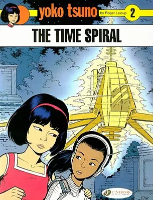 Yoko Tsuno Vol. 2: Špirála času - Yoko Tsuno Vol. 2: the Time Spiral