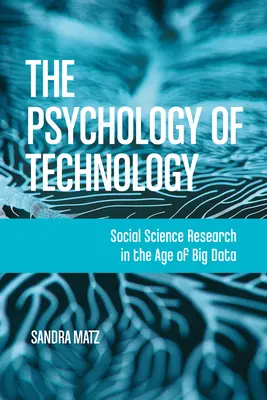 Psychológia techniky: Sociálnovedný výskum vo veku veľkých dát - The Psychology of Technology: Social Science Research in the Age of Big Data