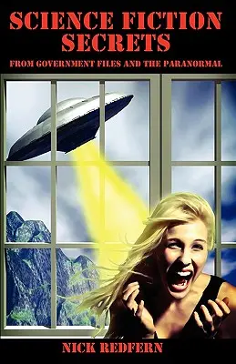Tajomstvá vedeckej fantastiky: Z vládnych spisov a paranormálnych javov - Science Fiction Secrets: From Government Files and the Paranormal