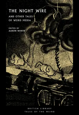 Nočný drôt: A iné príbehy o podivných médiách - The Night Wire: And Other Tales of Weird Media