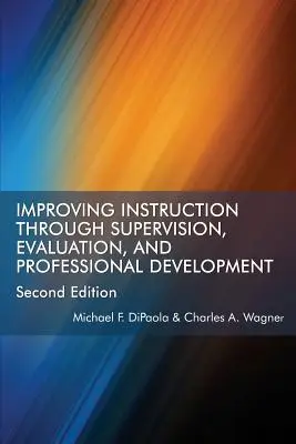 Zlepšovanie výučby prostredníctvom dohľadu, hodnotenia a profesijného rozvoja druhé vydanie - Improving Instruction Through Supervision, Evaluation, and Professional Development Second Edition