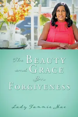 Krása a milosť v odpustení - The Beauty and Grace In Forgiveness
