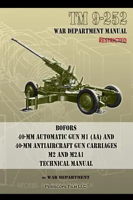 TM 9-252 40 mm automatický kanón Bofors M1 (AA) a 40 mm protilietadlový kanónový vozík: M2 a M2A1 Technická príručka - TM 9-252 Bofors 40-mm Automatic Gun M1 (AA) and 40-mm Antiaircraft Gun Carriages: M2 and M2A1 Technical Manual