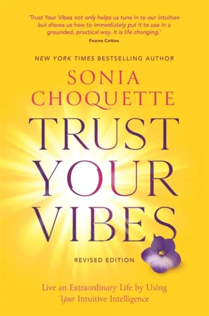 Dôverujte svojim vibráciám (revidované vydanie) - Žite výnimočný život pomocou svojej intuitívnej inteligencie - Trust Your Vibes (Revised Edition) - Live an Extraordinary Life by Using Your Intuitive Intelligence