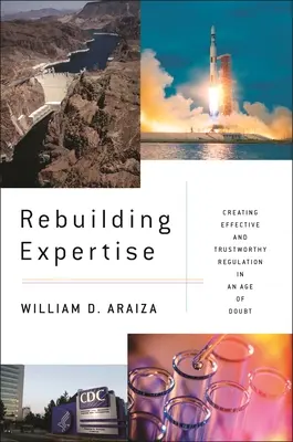 Obnovenie odbornosti: Vytvorenie účinnej a dôveryhodnej regulácie v dobe pochybností - Rebuilding Expertise: Creating Effective and Trustworthy Regulation in an Age of Doubt