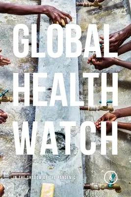 Global Health Watch 6: V tieni pandémie - Global Health Watch 6: In the Shadow of the Pandemic