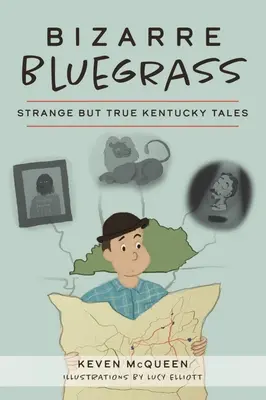 Bizarný bluegrass: Podivné, ale pravdivé príbehy z Kentucky - Bizarre Bluegrass: Strange But True Kentucky Tales