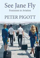 Pozri Jane Fly - Feminizmus v letectve - See Jane Fly - Feminism in Aviation