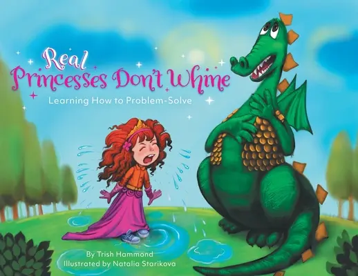 Skutočné princezné nefňukajú: Učím sa riešiť problémy - Real Princesses Don't Whine: Learning How to Problem-Solve