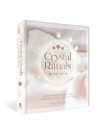 Kryštálové rituály pri mesiaci: Zvyšovanie vibrácií počas každého lunárneho cyklu - Crystal Rituals by the Moon: Raising Your Vibration Through Every Lunar Cycle
