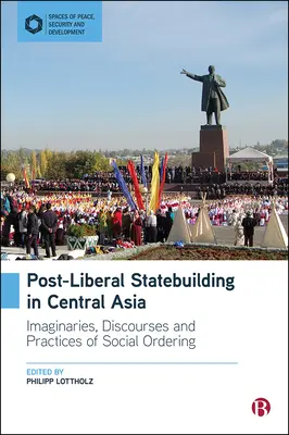 Postliberálne budovanie štátu v Strednej Ázii: Predstavy, diskurzy a praktiky sociálneho usporiadania - Post-Liberal Statebuilding in Central Asia: Imaginaries, Discourses and Practices of Social Ordering