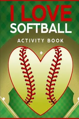 I Love Softball Activity Book: Cestovné hry na cesty (vreckové vydanie) - I Love Softball Activity Book: Roadtrip Travel Games On The Go (Pocket Edition)