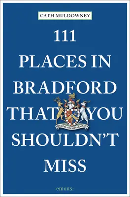 111 miest v Bradforde, ktoré by ste nemali vynechať - 111 Places in Bradford That You Shouldn't Miss