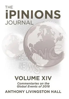 Denník iPINIONS: Komentáre ku globálnym udalostiam roku 2018 - XIV. zväzok - The iPINIONS Journal: Commentaries on the Global Events of 2018-Volume XIV