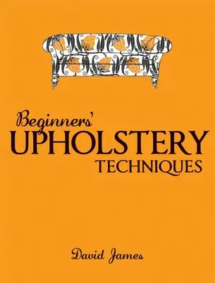 Čalúnnické techniky pre začiatočníkov - Beginners' Upholstery Techniques