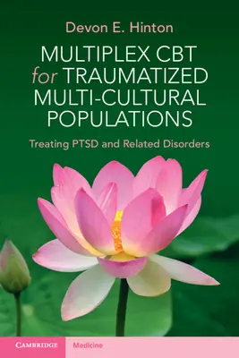 Multiplexná CBT pre traumatizované multikultúrne skupiny: Liečba Ptsd a súvisiacich porúch - Multiplex CBT for Traumatized Multicultural Populations: Treating Ptsd and Related Disorders