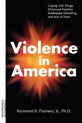 Násilie v Amerike: Drogová závislosť: zvládanie drog, problémových rodín, nedostatočnej školskej dochádzky a nenávistných činov - Violence in America: Coping with Drugs, Distressed Families, Inadequate Schooling, and Acts of Hate