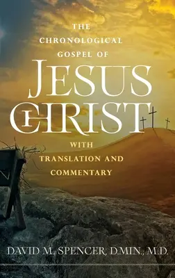 Chronologické evanjelium Ježiša Krista: s prekladom a komentárom - The Chronological Gospel of Jesus Christ: with Translation and Commentary