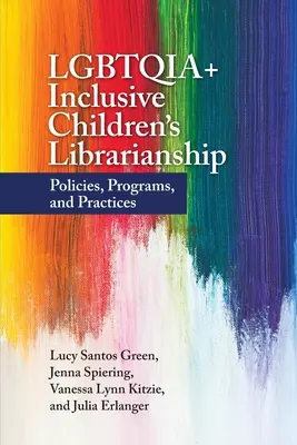LGBTQIA+ inkluzívne detské knihovníctvo: Vydávanie knižničných publikácií: politika, programy a prax - LGBTQIA+ Inclusive Children's Librarianship: Policies, Programs, and Practices