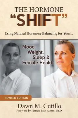 Hormonálny posun: Prírodné vyrovnávanie hormónov pre vašu... Nálada, váha, spánok a ženské zdravie - The Hormone Shift: Using Natural Hormone Balancing for Your... Mood, Weight, Sleep & Female Health
