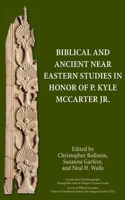 Biblické a staroveké blízkovýchodné štúdie na počesť P. Kylea McCartera Jr. - Biblical and Ancient Near Eastern Studies in Honor of P. Kyle McCarter Jr.
