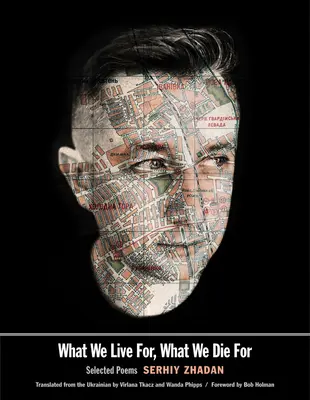 Pre čo žijeme, pre čo umierame: Vybrané básne - What We Live For, What We Die for: Selected Poems