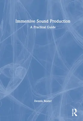 Pohlcujúca zvuková produkcia: Praktická príručka - Immersive Sound Production: A Practical Guide